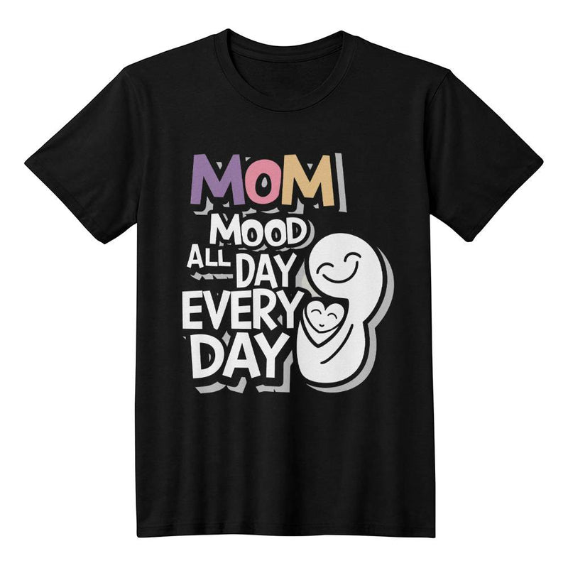 Mom Mood All Day T-shirt